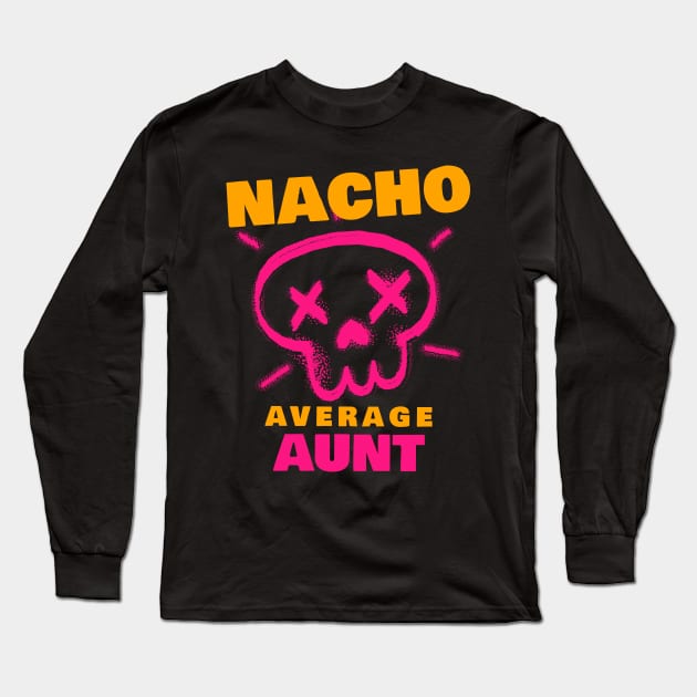 Nacho average aunt 3.0 Long Sleeve T-Shirt by 2 souls